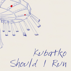 Kubatko - Should I Run - CD Album
